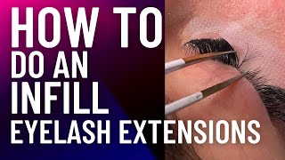 EYELASH EXTENSIONS HOW TO DO AN INFILL  LASH FILLS 101 [upl. by Nodlew]