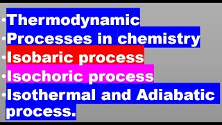 Four Thermodynamic Processes in Chemistry Isobaric process Isochoric  Isothermal and Adiabatic [upl. by Kcinom]