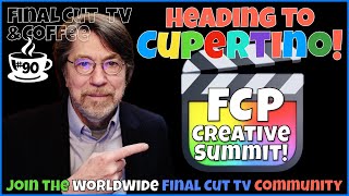 Heading to Cupertino for the FCP Creative Summit Final Cut TV amp Coffee 90 [upl. by Nassir]