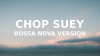 System Of A Down  Chop Suey x Bossa Nova Jazz TikTok version [upl. by Renwick]