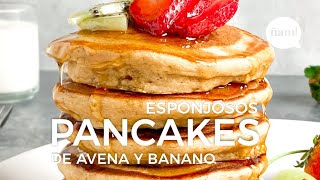 PANCAKES DE AVENA Y BANANO ESPONJOSOS 🥞  saludables sin harina ni azúcar  ÑAM Recetas [upl. by Ottillia575]