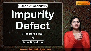 Impurity Defect  The Solid State  CBSE Class 12 Chemistry [upl. by Oby763]