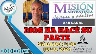 Misionero Adventista Sábado 13 de JULIO 2024 DIOS HACE SU PARTE RODERICK DOMINICA [upl. by Monahan]