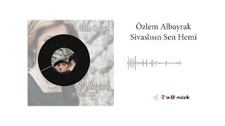 Özlem Albayrak  Sivaslısın Sen Hemi  Official Audio [upl. by Refinnaej]