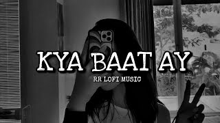 KYA BAAT AY Slowed And Reverb viral youtube lofimusic slowedandreverb kyabaatay harrdysandhu [upl. by Pietje]