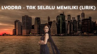 Lyodra  Tak Selalu Memiliki Lirik [upl. by Osrock759]