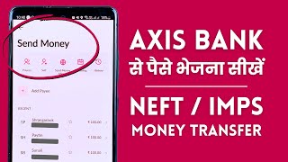 Axis Bank Money Transfer With IMPS NEFT Demo  Axis Bank App se Paise Kaise Bheje [upl. by Tiffanie842]