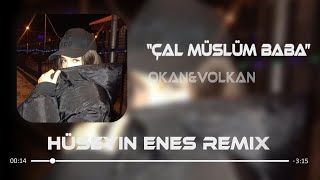 Okan amp Volkan  Çal Müslüm Baba Çal  Hüseyin Enes Remix [upl. by Anwahsad94]