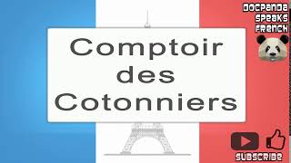 Comptoir Des Cotonniers  How To Pronounce  French Native Speaker [upl. by Atinihc]