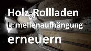 Holzrollladen Lammelenaufhängung gerissen und erneuert Panzeraufhängung erneuern einfach mit PapaE [upl. by Cavanagh]