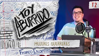 Toy Aburrido Temp 2 Ep 4  Mujeres Guerreras [upl. by Arimahs]