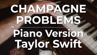 Champagne Problems Piano Version  Taylor Swift  Lyric Video [upl. by Airalav265]