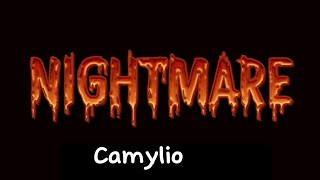 NIGHTMARE  Camylio [upl. by Phoebe]