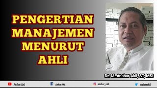 PENGERTIAN MANAJEMEN MENURUT AHLI  ANSHAR AKIL [upl. by Nalyd]