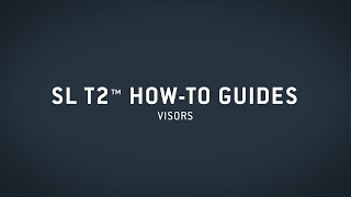 SL T2™ HowTo Guide — Visors [upl. by Anaujahs]