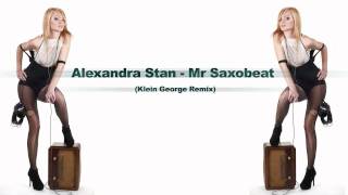 Alexandra Stan  Mr Saxobeat  Klein George Remix [upl. by Enelrak]