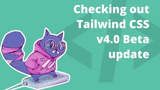 Checking out Tailwind CSS v40 Beta [upl. by Leind]