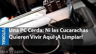 Mantenimiento de tu PC Quita Corrosión Polvo y Grasa con estos Tips y Consejos  Spartan Geek [upl. by Candyce817]