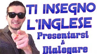 PRESENTARSI E DIALOGARE IN INGLESE  LEZIONE 12 DEL MIGLIOR CORSO INGLESE ONLINE [upl. by Alraep]