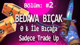 CS2de Sıfırdan Bıçağa Serisi  Sadece Trade Up  Bedava Bıçak  Katlama Sanatı  CSKaplanı Bölüm 2 [upl. by Stultz]