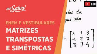 Matrizes transpostas e simétricas  ENEM e Vestibulares  Me Salva [upl. by Dav]