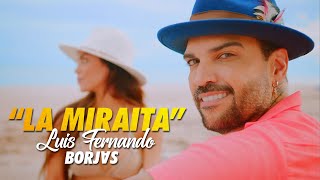 Luis Fernando Borjas  La Miraíta Video Oficial [upl. by Anirret]