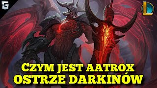 Czym jest Aatrox Ostrze Darkinów League of Legends [upl. by Brahear]