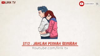 🎶LIRIK LAGU JANGAN PERNAH BERUBAH  ST12 Lirik  Animasi [upl. by Adlihtam]