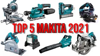 TOP 5 MAKITA TOOLS of 2021 [upl. by Strander]