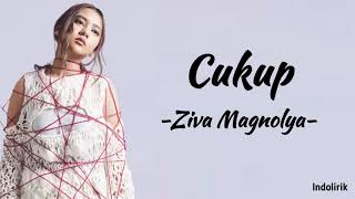 Cukup  Ziva Magnolya  Lirik Lagu [upl. by Kuebbing]