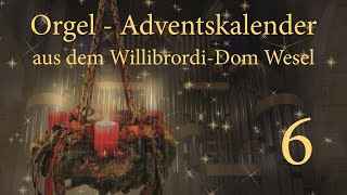 OrgelAdventskalender aus dem WillibrordiDom Wesel  Tag 6 [upl. by Ylreveb]