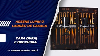 Arsène Lupin O Ladrão de Casaca  Maurice Leblanc  Capa Dura  Capa Brochura [upl. by Ylrak]