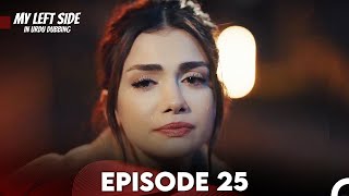 My Left Side Episode 25 Urdu Dubbed [upl. by Everrs48]