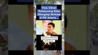 Viral Gibran Rakabuming Raka Ditangkap Narkoba di PIK Jakarta [upl. by Luhe]