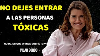 No dejes entrar a estas personas toxicas a tu vida  PILAR SORDO [upl. by Evanthe]