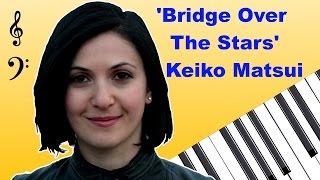 Bridge Over The Stars by Keiko Matsui wFree download Sheets short version [upl. by Eileme580]