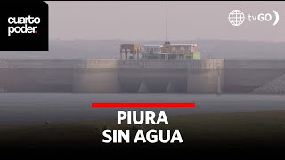 Piura en su punto más crítico por la falta de agua  Cuarto Poder  Perú [upl. by Anwahsiek433]