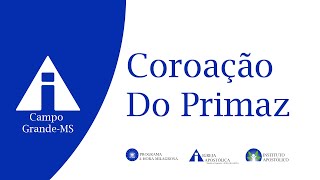 Coroação do Primaz  06052023  Campo Grande  MS [upl. by Yendor]