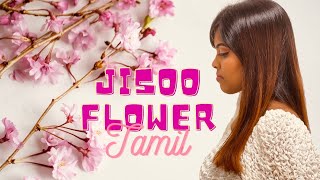 JISOO  ‘꽃FLOWER’ MV  TAMIL VERSION  Suthasini [upl. by Pooley345]