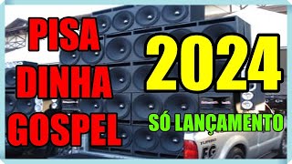 🔥 SELEÇÃO PISADINHA GOSPEL 2024  O SOM QUE CONTAGIA 005  PAREDÃO DOS CRENTES [upl. by Henley]