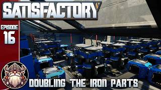 Doubling the Iron Parts  E16 ║ Satisfactory [upl. by Ardnusal289]