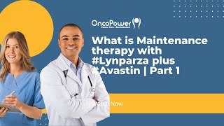 What is Maintenance therapy with Lynparza plus Avastin   OncoPower [upl. by Ihcekn]