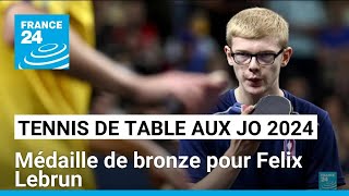 JO 2024  Felix Lebrun décroche le bronze en tennis de table • FRANCE 24 [upl. by Pierrepont]