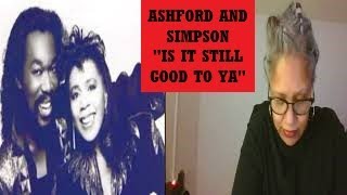 REACTION  Ashford and Simpson quotIs It Still Good To Yaquot [upl. by Nemzzaj]