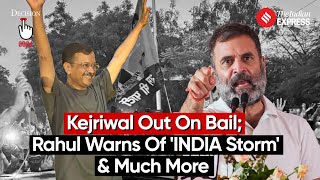 Election Wrap Arvind Kejriwal Out On Bail Rahul Gandhi Warns of INDIA Storm amp Much More [upl. by Rondi]