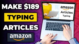 Get Paid 189 to Type Articles for Amazon Get Paid to Type  Make Money Online with Amazon [upl. by Dodge]