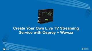 Create Your Own Live TV Streaming Service with Osprey  Wowza [upl. by Giuseppe]