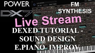 How to learn Dexed FM synthesis – DX7 PlugIn Sound Design EPIANO Improvement Live Stream [upl. by Retse271]