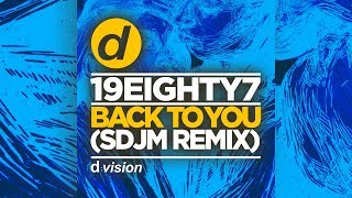 19EIGHTY7  Back to You SDJM Remix Official [upl. by Tychon162]