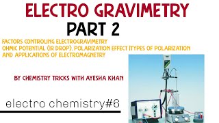 Electrogravimetry factors controllingTypes Applications Electrogravimetry part 2 [upl. by Anitrak]